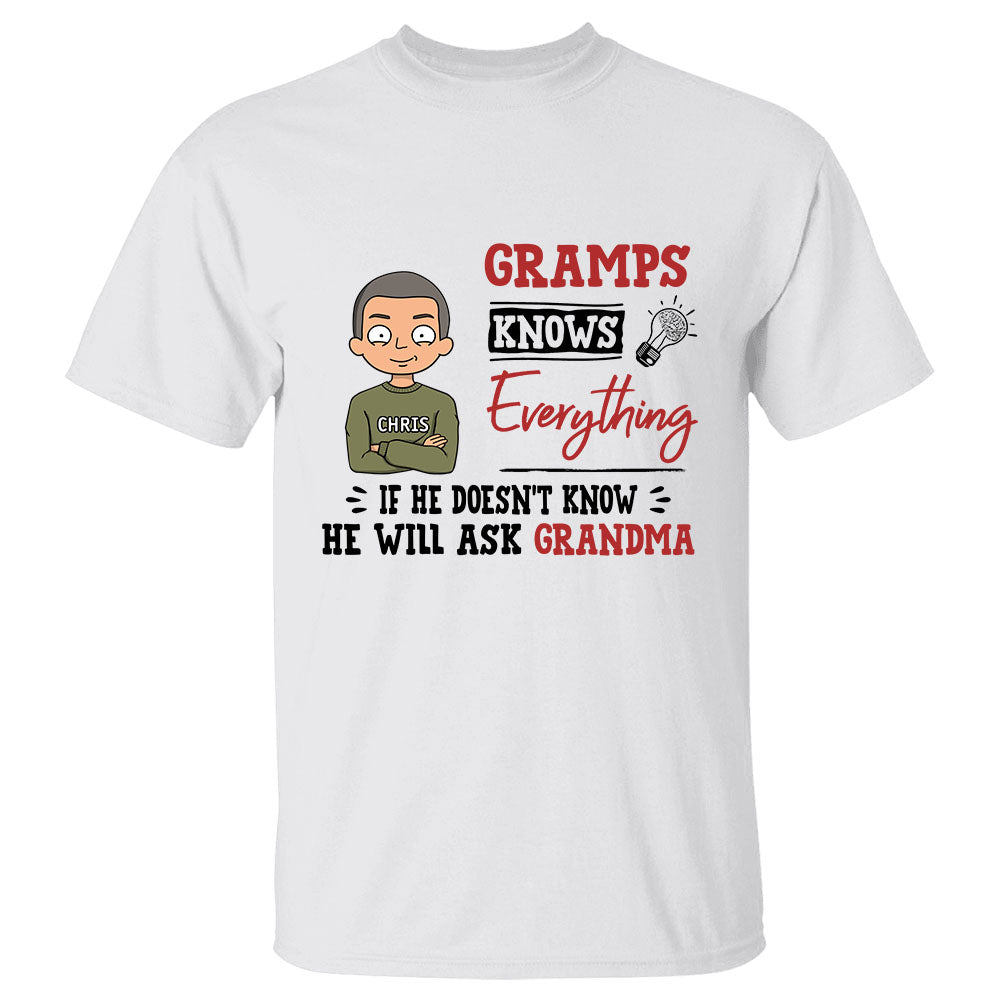 Personalized Grandpa Knows Everything If He Doesn't Know He Will Ask Grandma T Shirt Funny Grandpa Gift For Grandpa