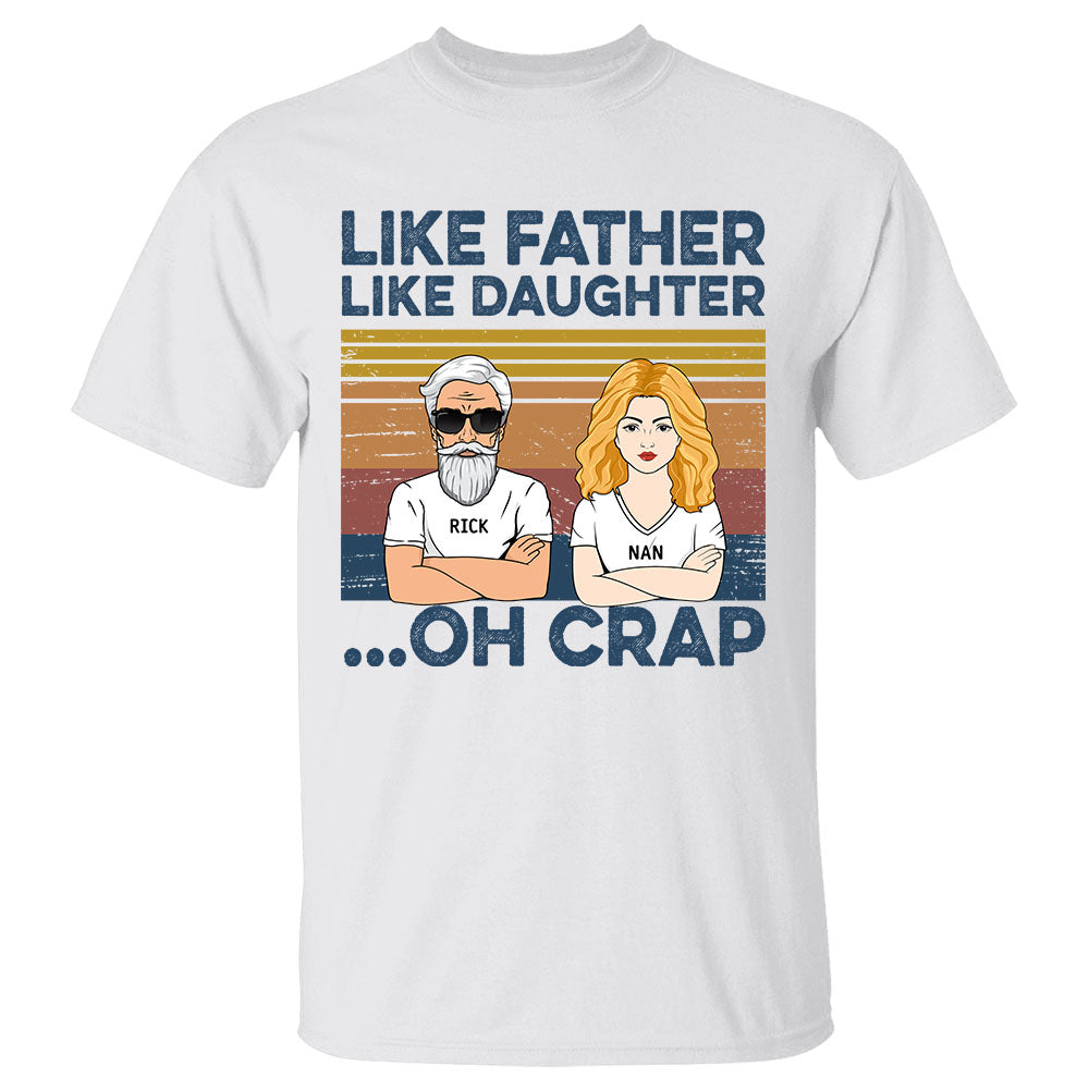 Like Father Like Daughters Oh Crap Custom Shirt Gift For Dad For Daughter