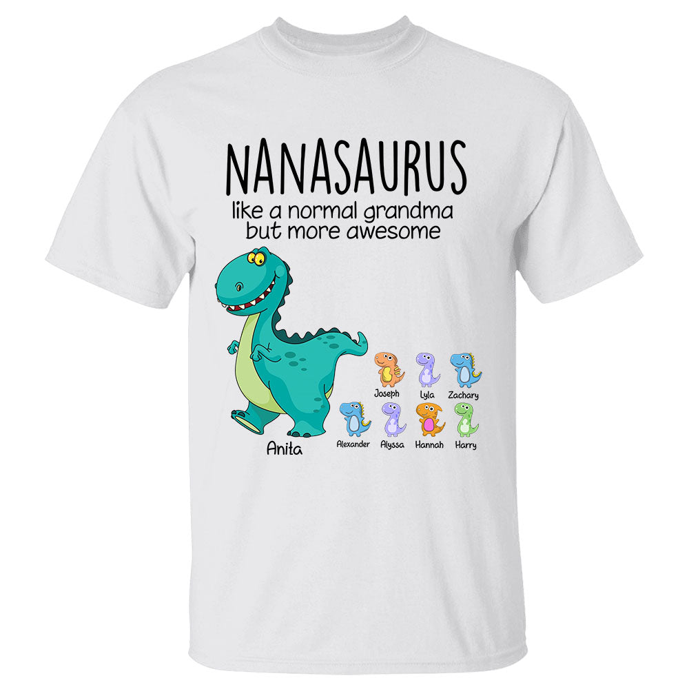 Nanasaurus Like A Normal Grandma But More Awesome Custom Shirt Gift For Grandma