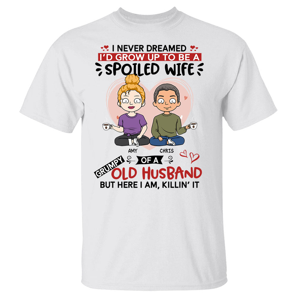 Personalized I Never Dreamed I'D Grow Up To Be A Spoiled Wife Shirt Funny Wife Quotes Shirt