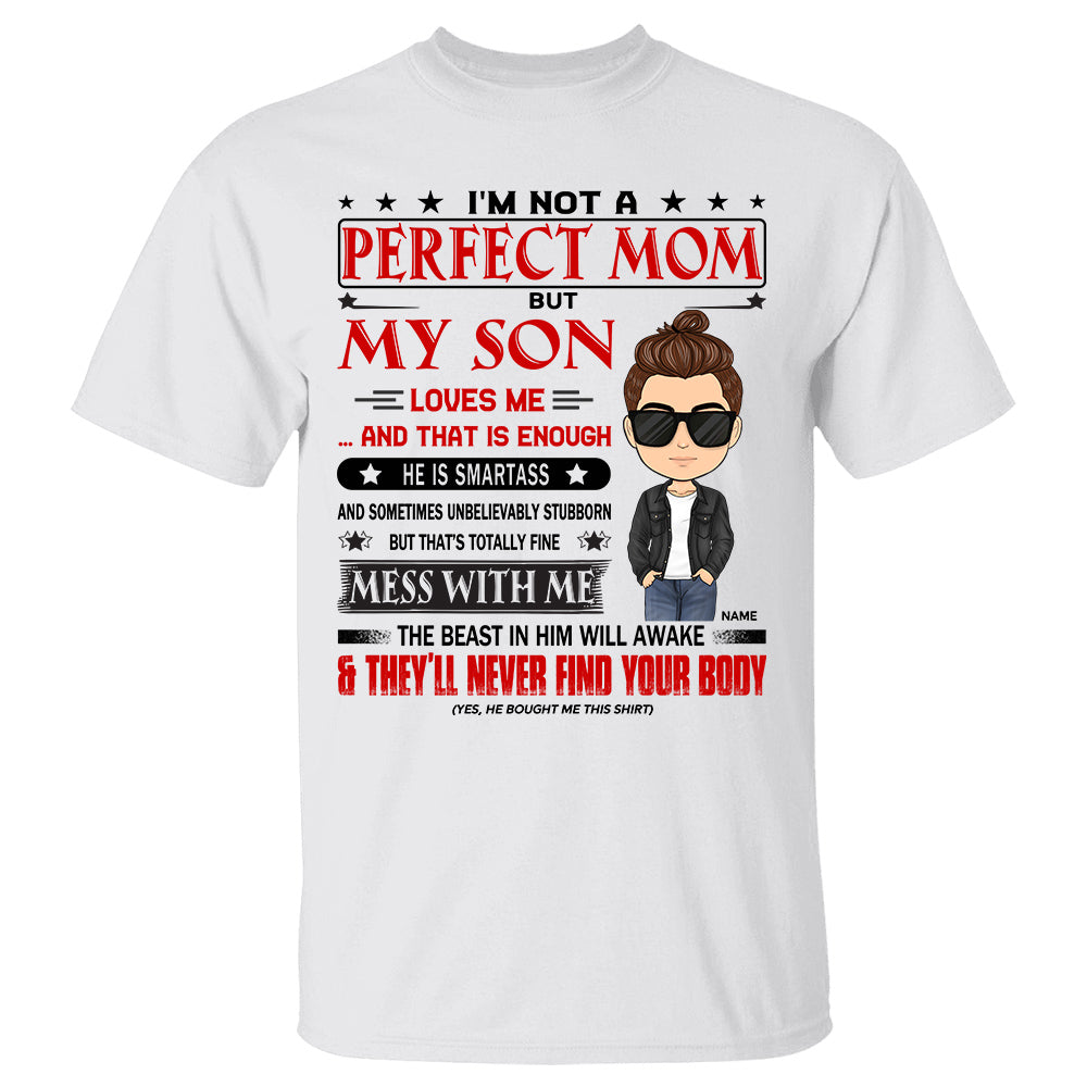 I Am Not A Perfect Mom But My Son Loves Me And That Is Enough Personalized Shirt Gift For Mom From Son