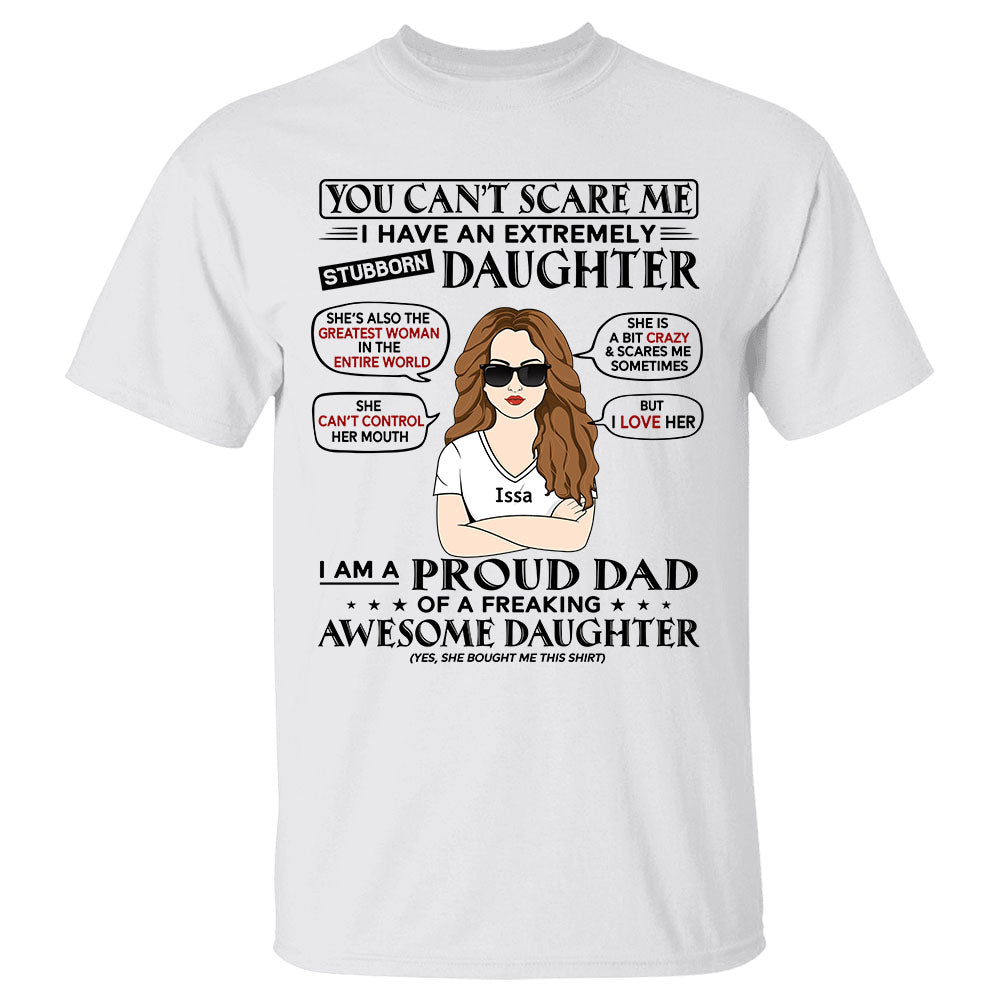 You Can't Scare Me I Have An Extremely Stubborn Daughter T- Shirt Gift For Father's Day