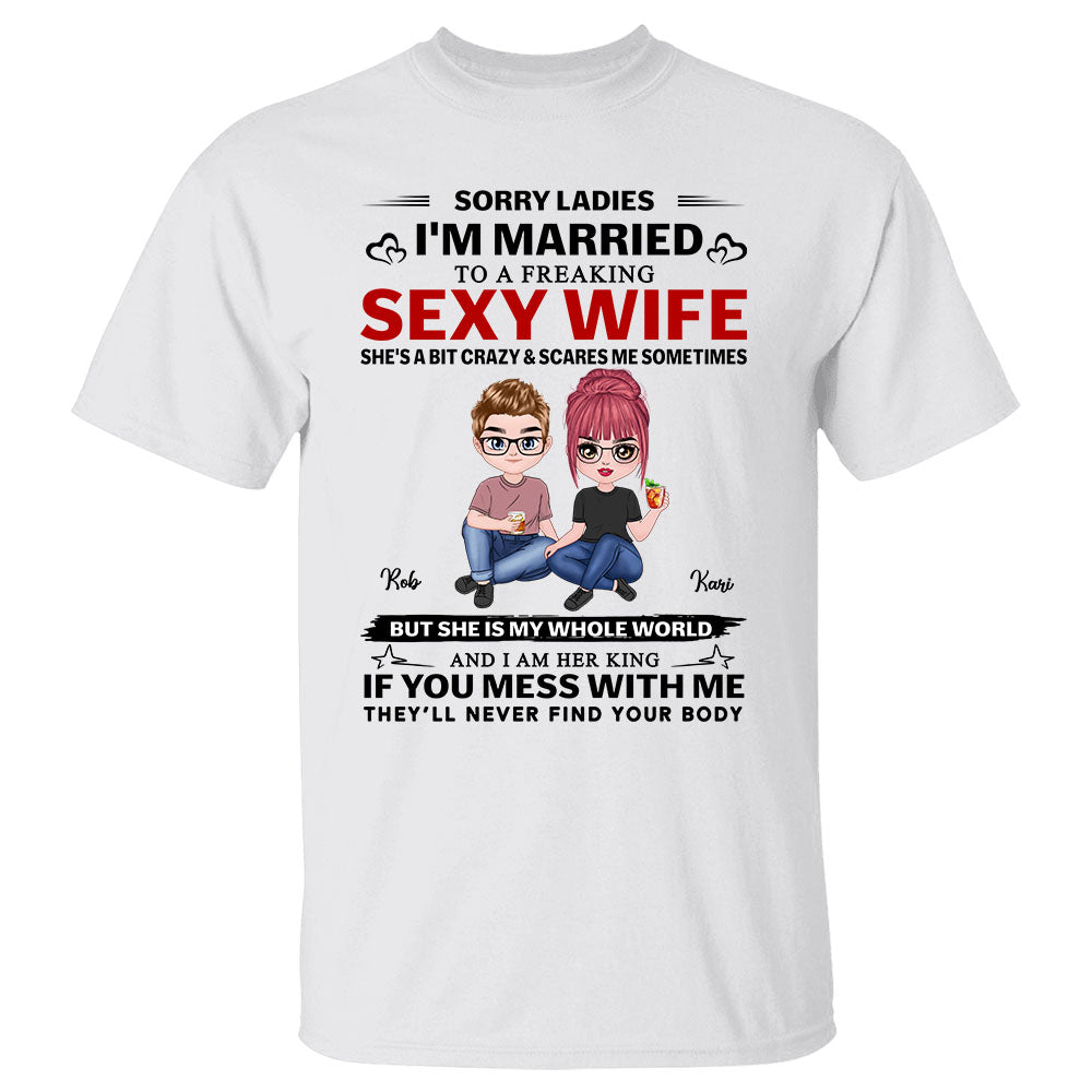 Sorry Ladies I'm Married To A Freaking Sexy Wife - Custom Shirt Gift For Husband - Valentines Day Gift For Him