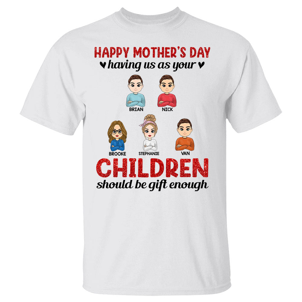 Having Me As A Daughter Should Be Gift Enough - Personalized Shirt For Mom Gift For Mother's Day