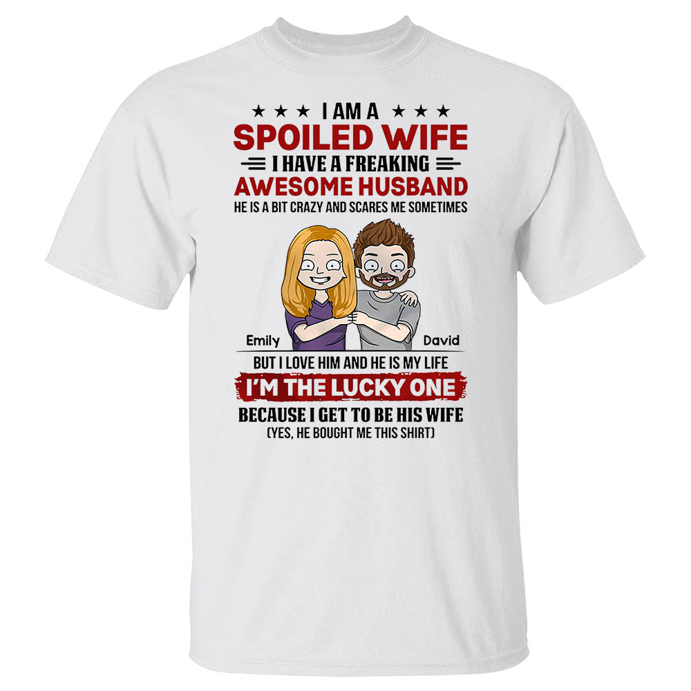 Personalized I Am A Spoiled Wife I Have A Freaking Awesome Husband Shirts, Wife Custom Shirt, Gift For Wife