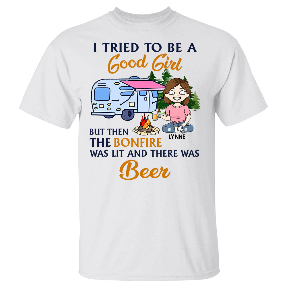I Tried To Be A Good Girl But Then The Bonfire Was Lit And There Was Beer Personalized Shirt For Camping Lovers