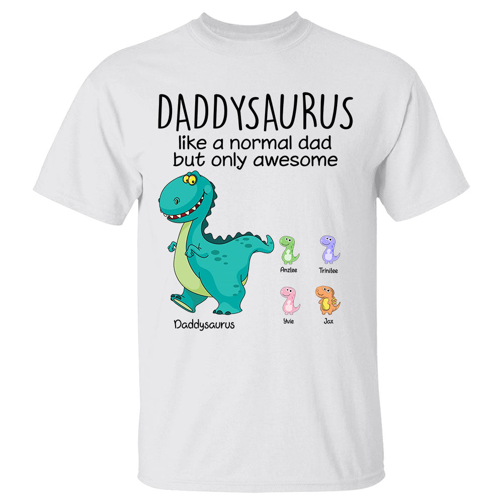 Daddysaurus Like A Normal Dad Custom Shirt Gift For Father