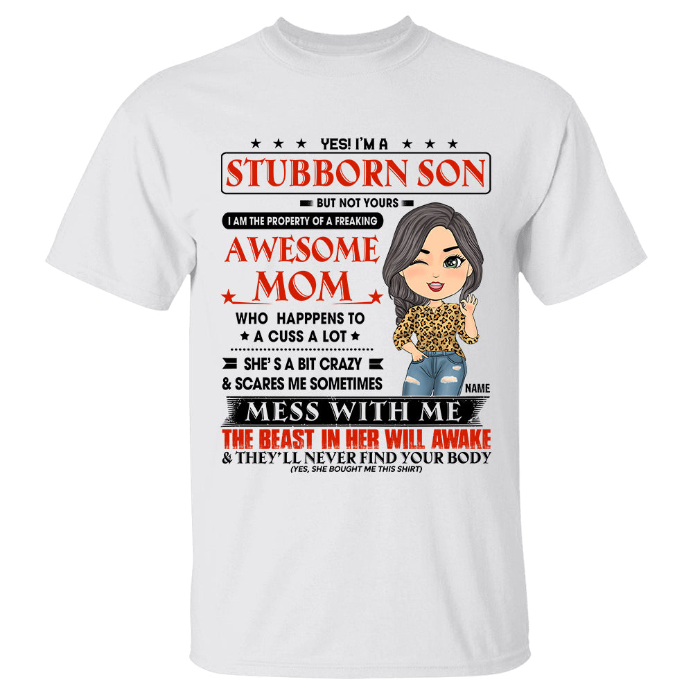 Yes! I’m A Stubborn Son But Not Yours Personalized Shirt Gift For Son From Mom