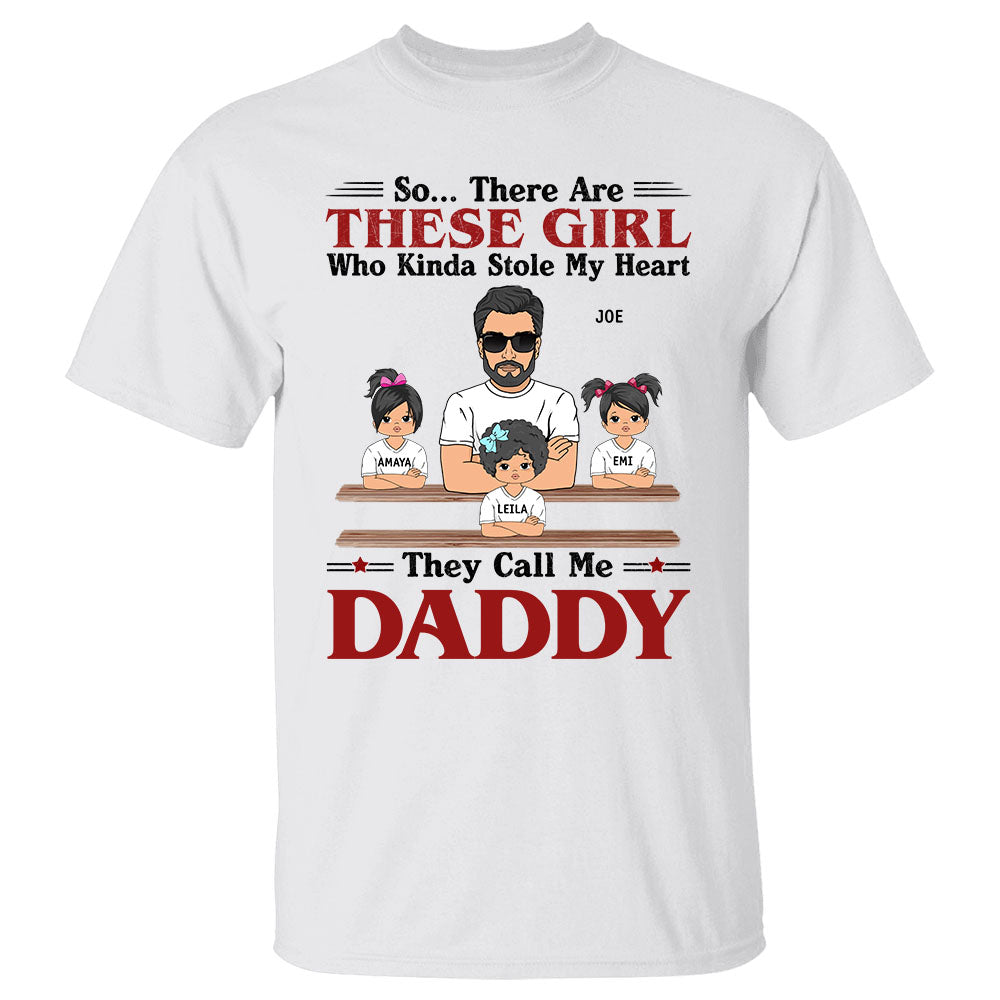 So There Are These Girls Who Kinda Stole My Heart They Call Me Daddy Shirt