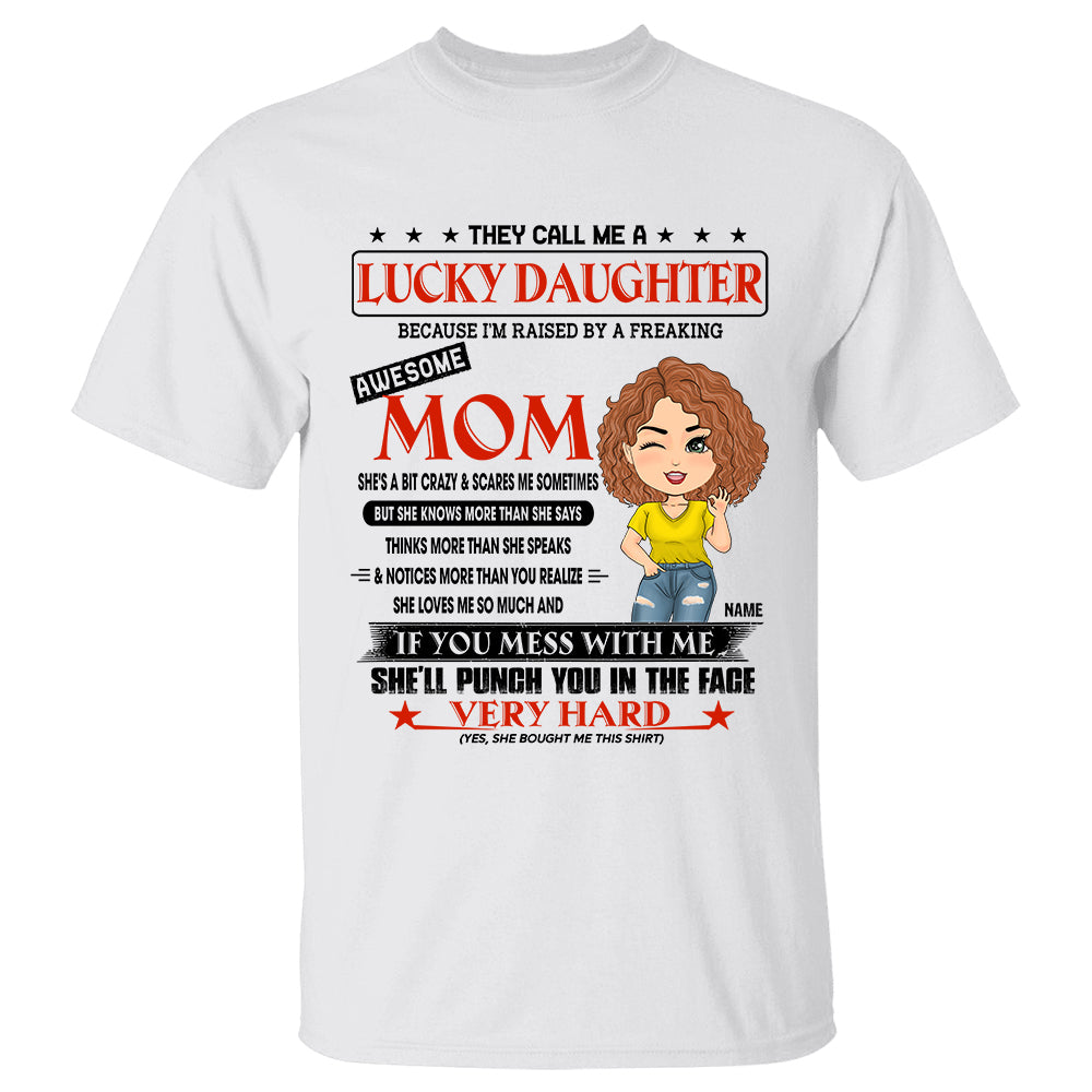 They Call Me A  Lucky Daughter Because I’m Raised By A Freaking  Awesome Mom  Personalized Shirt Gift For Daughter