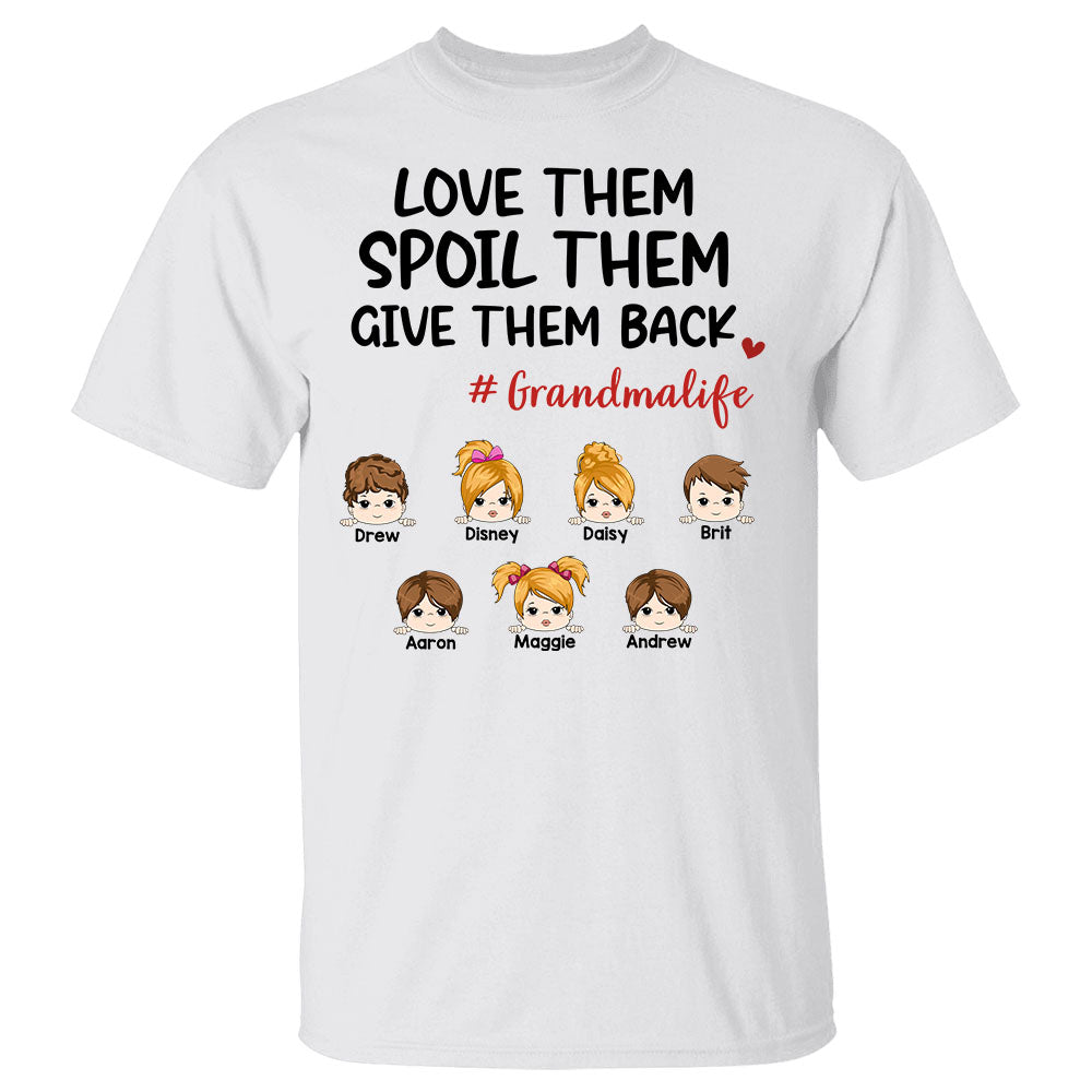 Love Them Spoil Them Give Them Back Grandma Life Custom Shirt Gift For Grandma