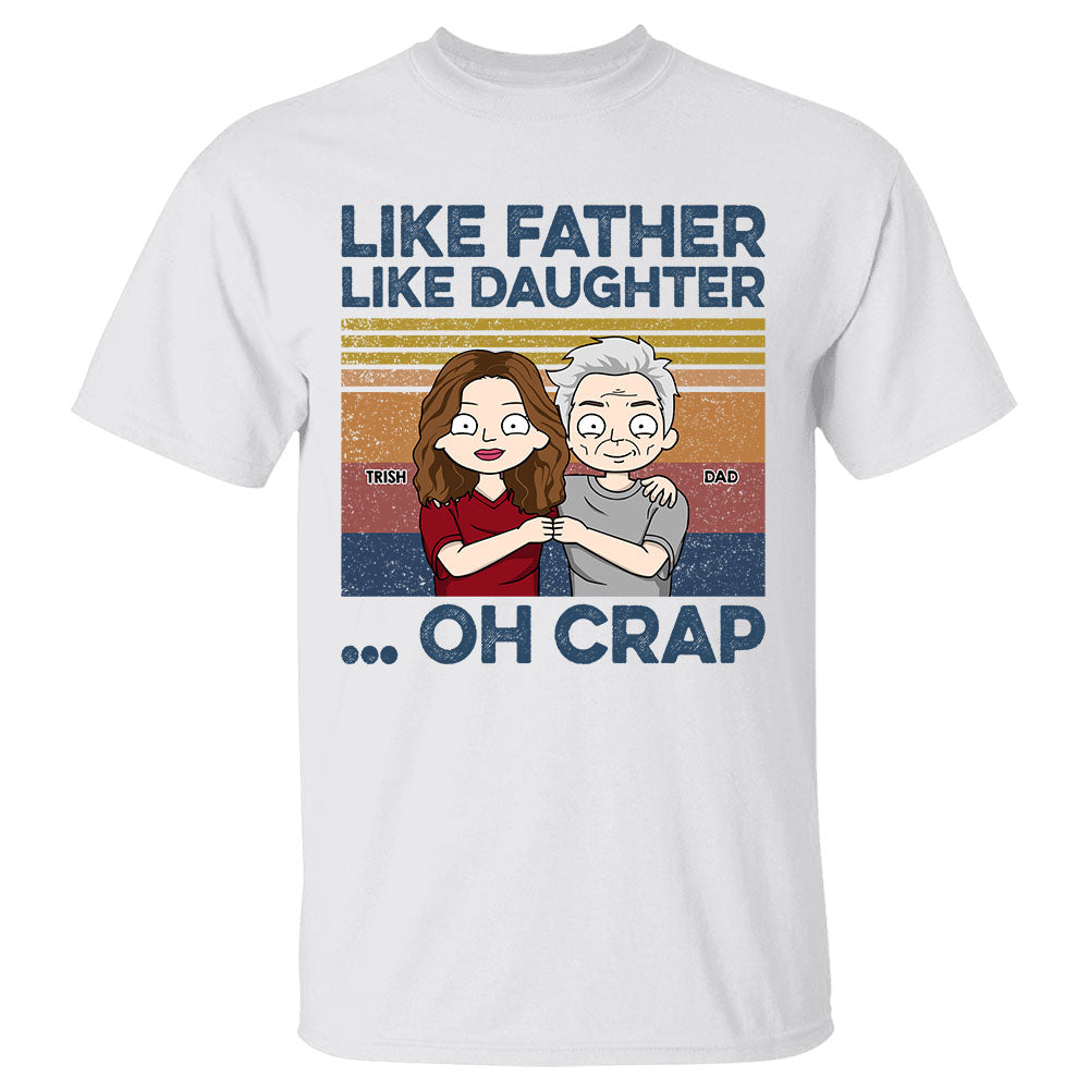 Like Father Like Daughter Oh Crap Personalized Shirt Gift For Dad For Daughter