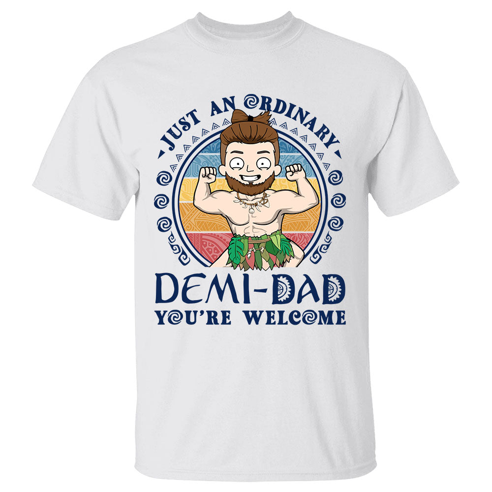 Just An Ordinary Demi Dad You Are Welcome Cartoon Art T-Shirt