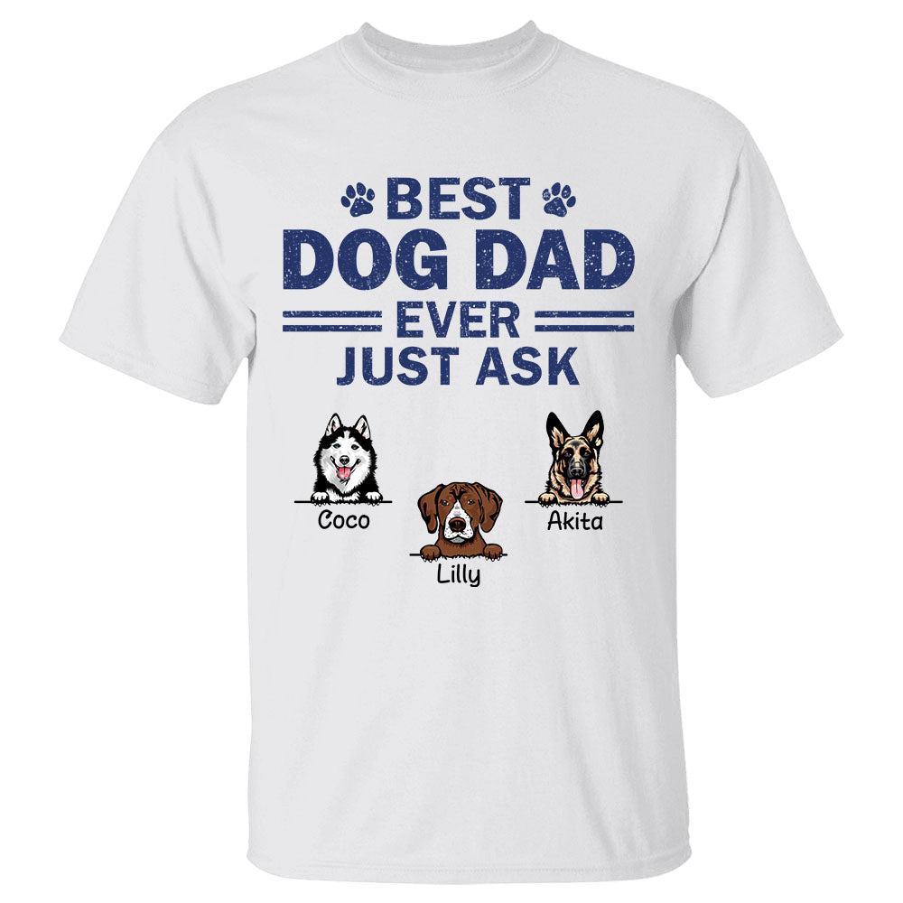 Best Dog Dad Ever Just Ask - Custom Dog Breed Shirt Gift For Dog Dad
