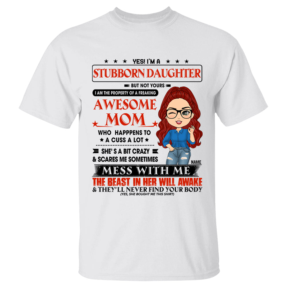 Yes! I’m A Stubborn Daughter But Not Yours Personalized Shirt Gift For Daughter