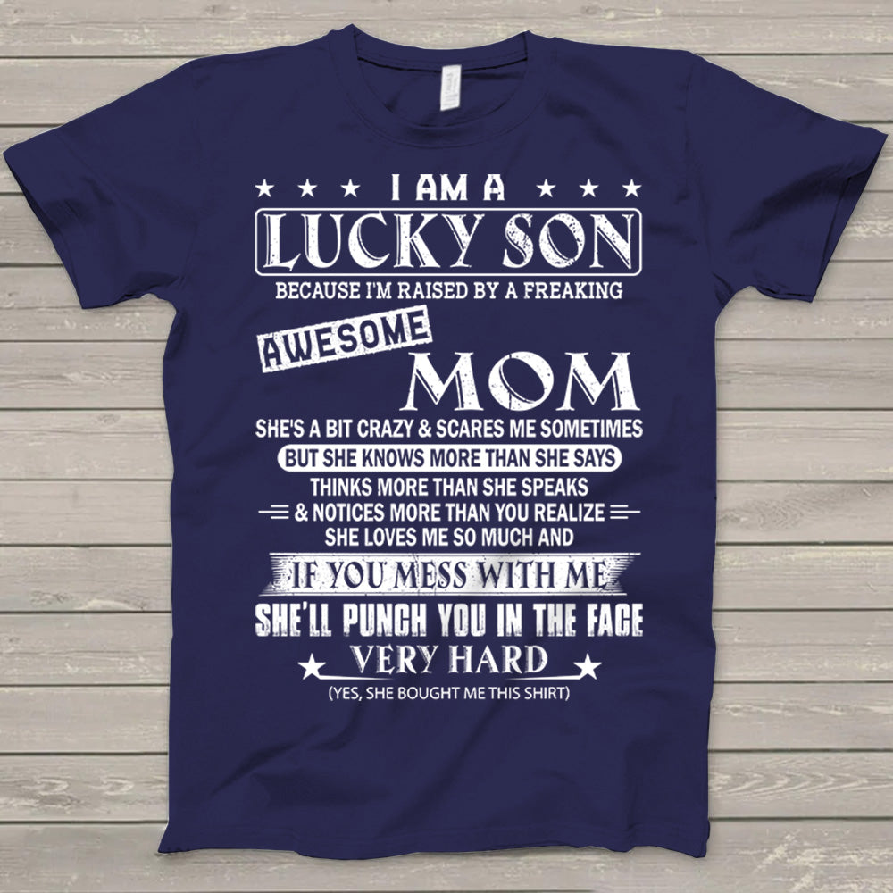 I Am A Lucky Son Because I'm Raised By A Freaking Awesome Mom Shirt Gift For Son