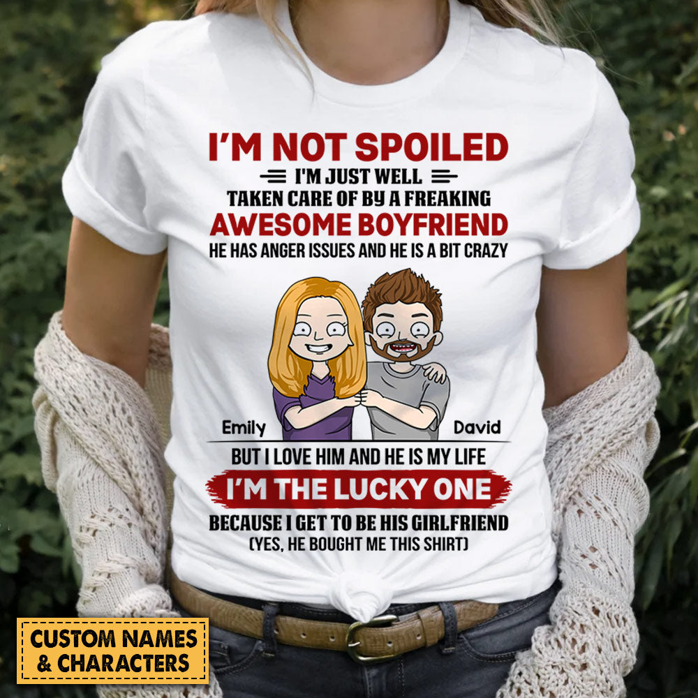 Personalized I Am Not Spoiled I Am Just Well Taken Care Of By A Freaking Awesome Boyfriend Shirt For Girlfriend