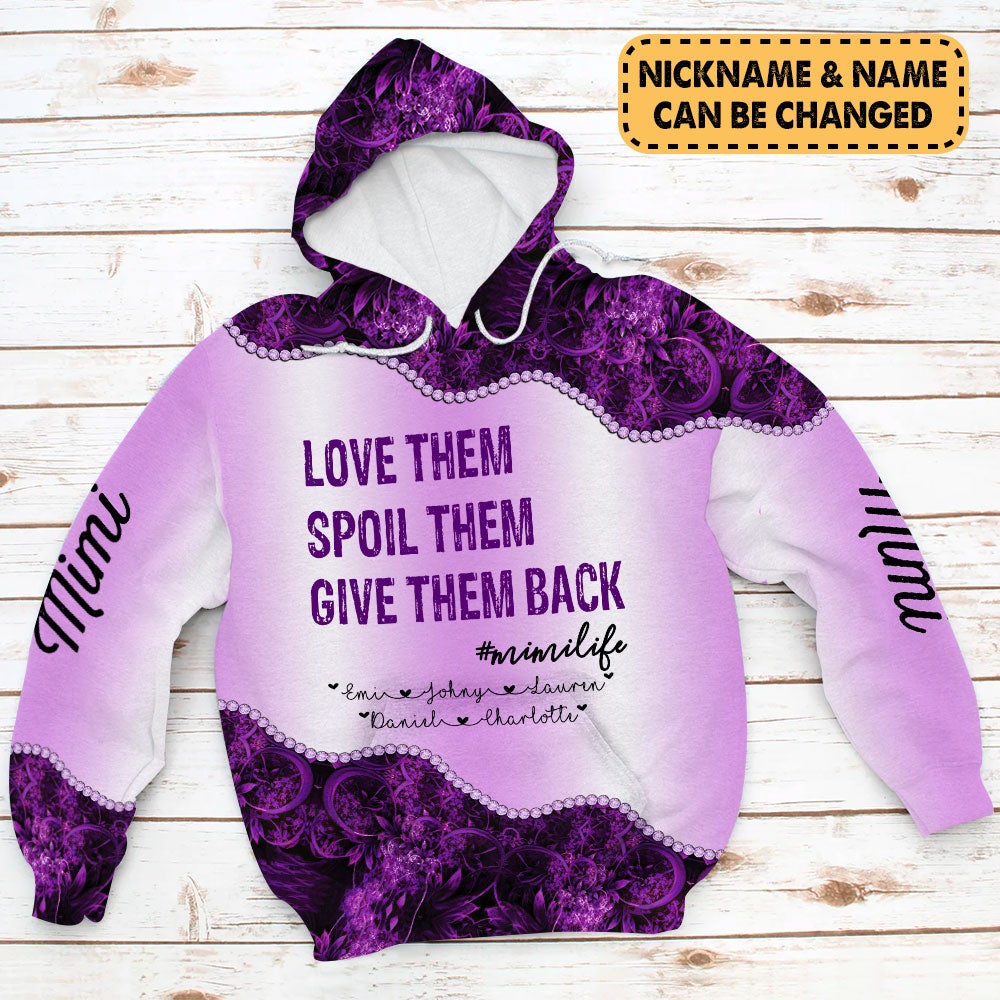 Personalized Love Them Spoil Them Give Them Back Mimi Life 3D Shirt Mimi With Grandkids Name 3D All Over Print Shirt Hoodie Zip Hoodie