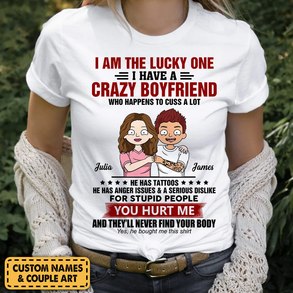 Personalized Shirt Gift For Girlfriend - Custom Gifts For Her - I Am The Lucky One I Have A Crazy Boyfriend Shirt