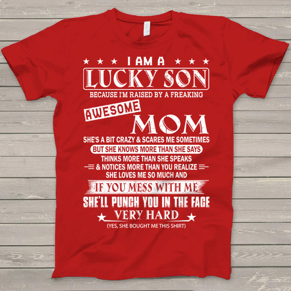 I Am A Lucky Son Because I'm Raised By A Freaking Awesome Mom Shirt Gift For Son