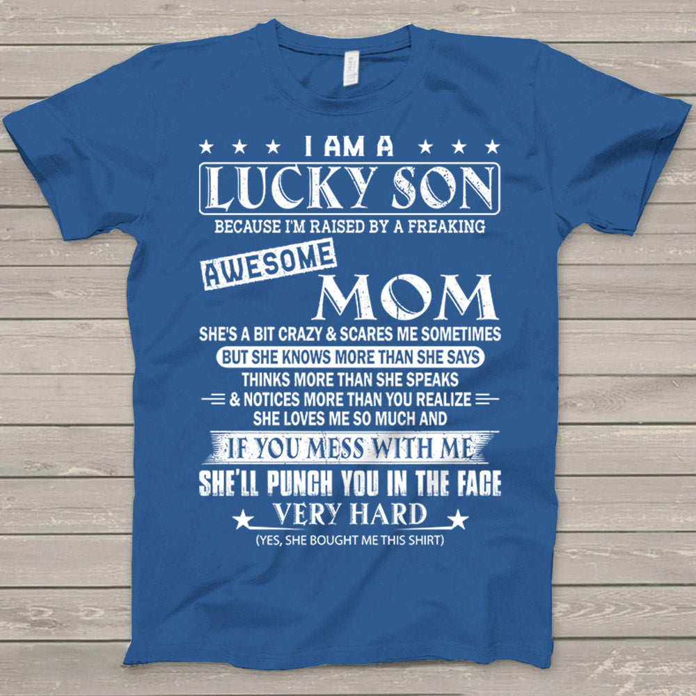 I Am A Lucky Son Because I'm Raised By A Freaking Awesome Mom Shirt Gift For Son