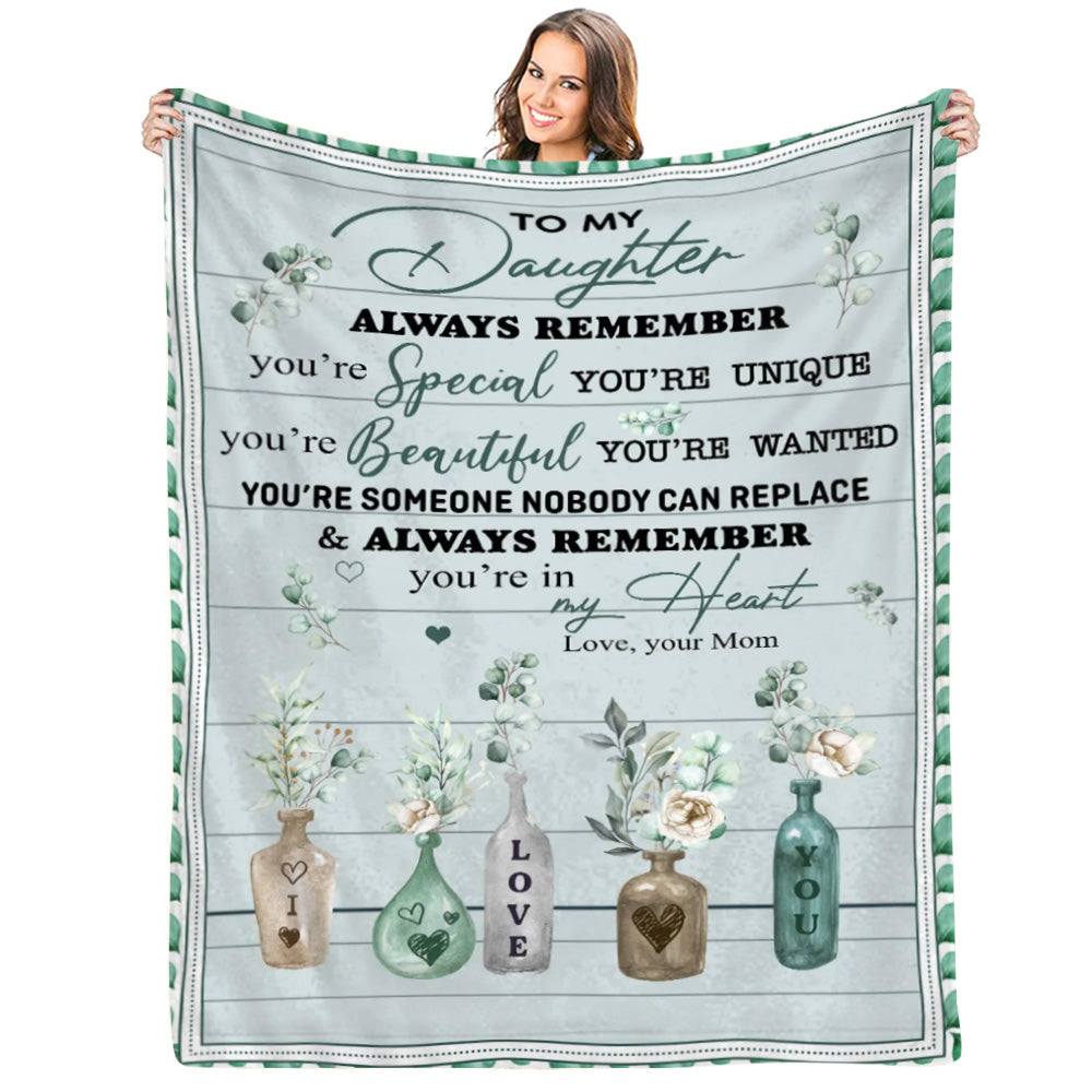 To My Daugher Always Remember You Are Special Flower Custom Blanket Gift For Daughter