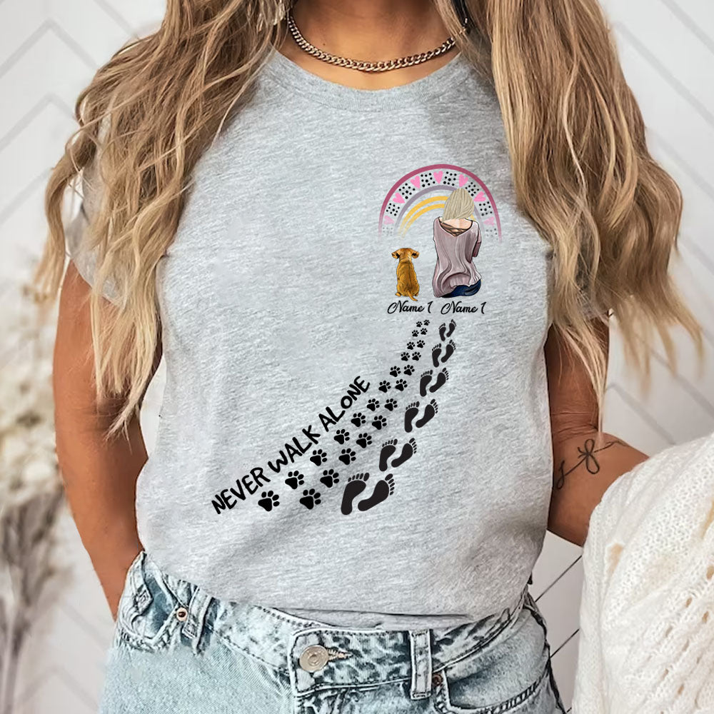 Never Walk Alone Dog And Woman Paw Print Custom Shirt Gift For Dog Mom