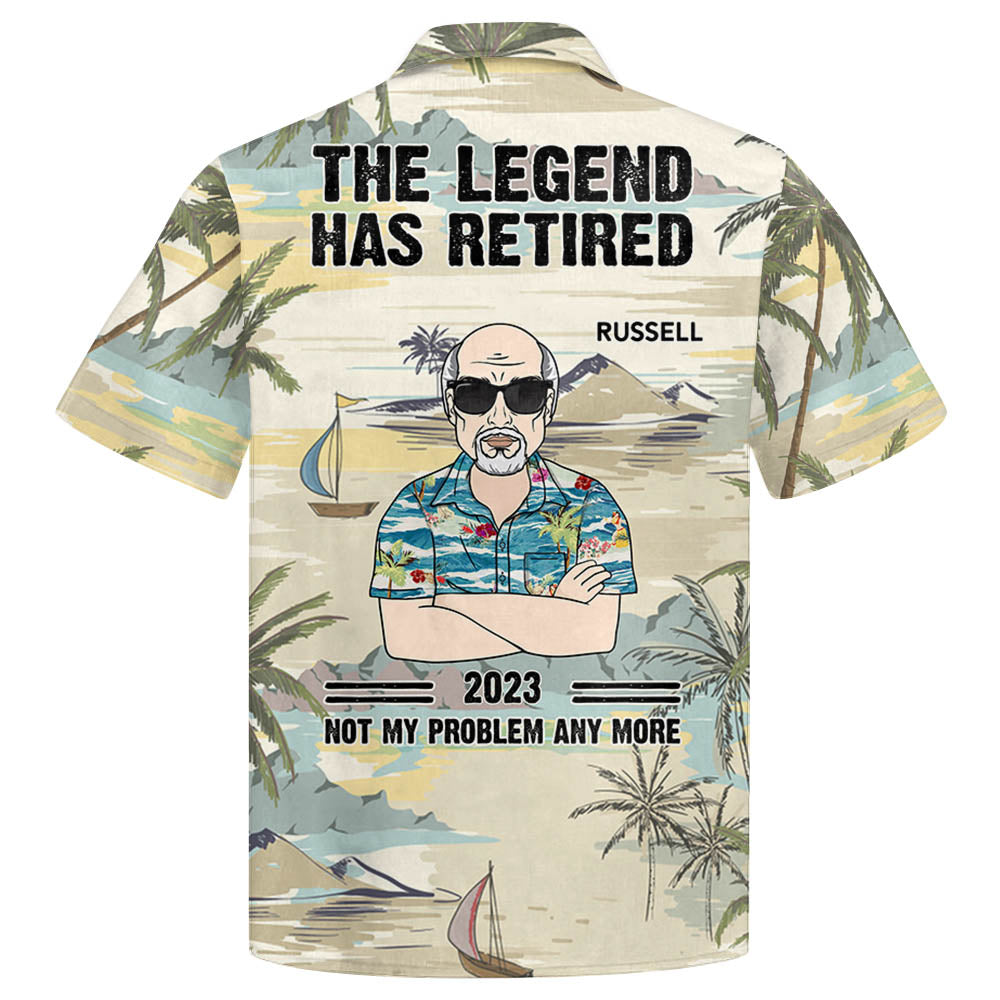 The Legend Has Retired Not My Problem Any More Personalized Hawaiian Shirt For Grandpa