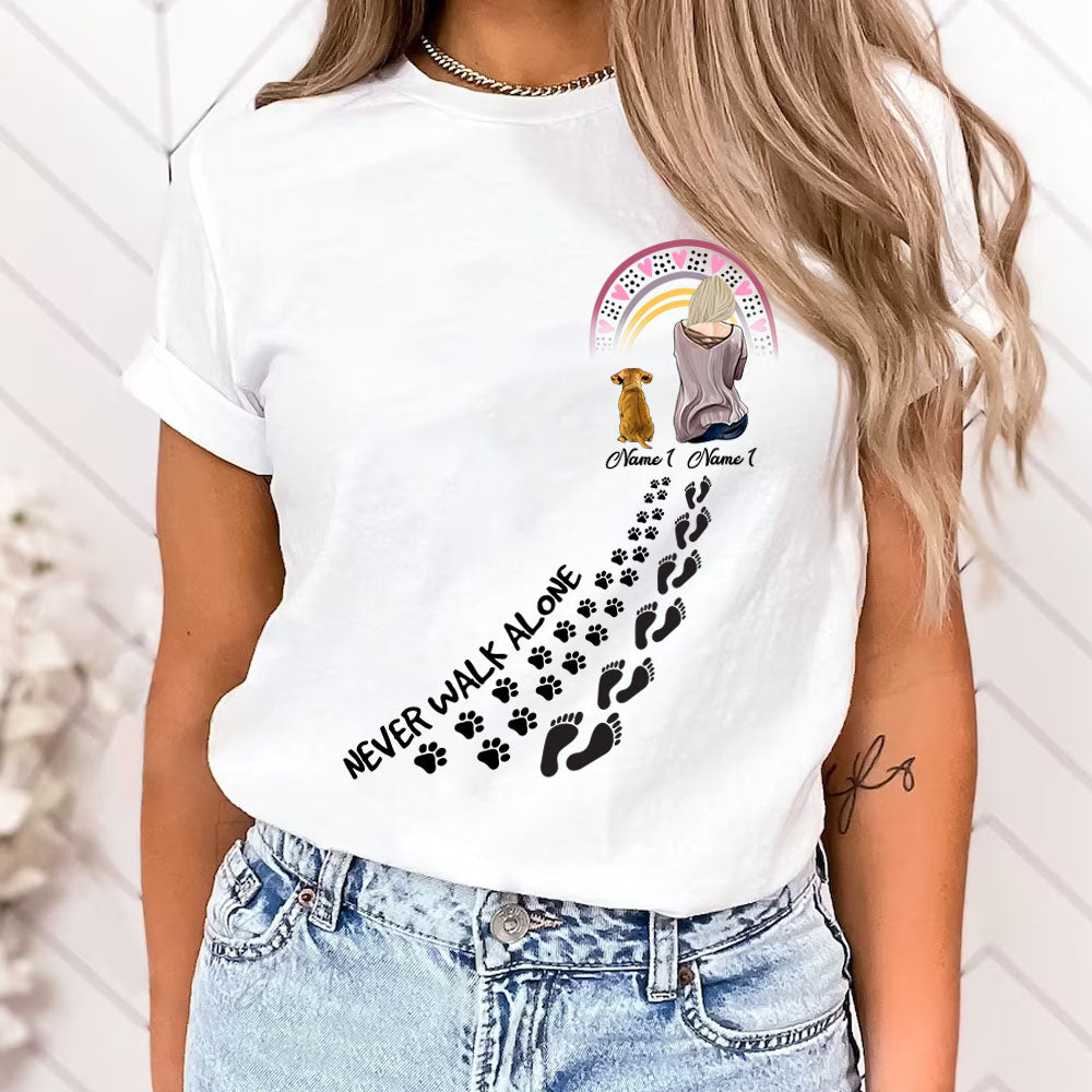 Never Walk Alone Dog And Woman Paw Print Custom Shirt Gift For Dog Mom