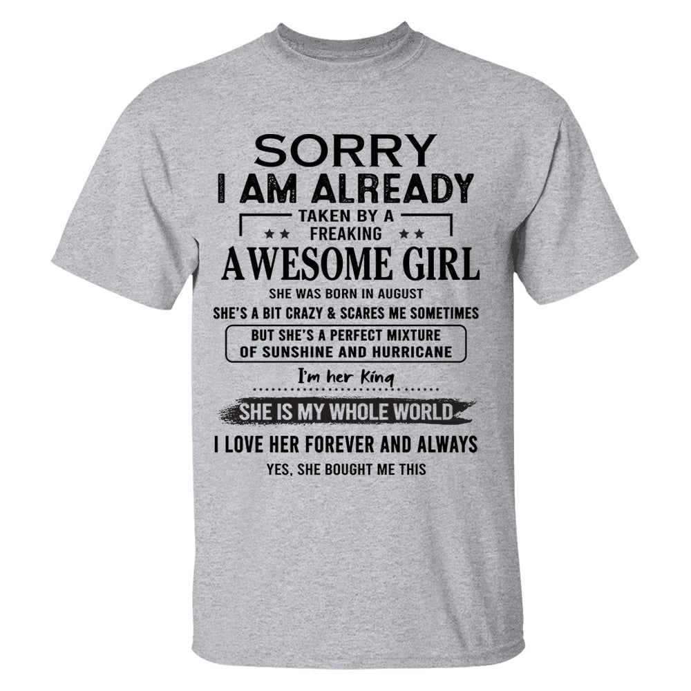 Sorry I Am Already Taken By A Freaking Awesome Girl Born In August - Special Gift For Your Boyfriend, Husband