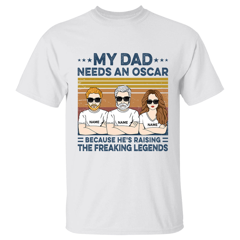 My Dad Needs An Oscar - Personalized Shirt Gift For Dad