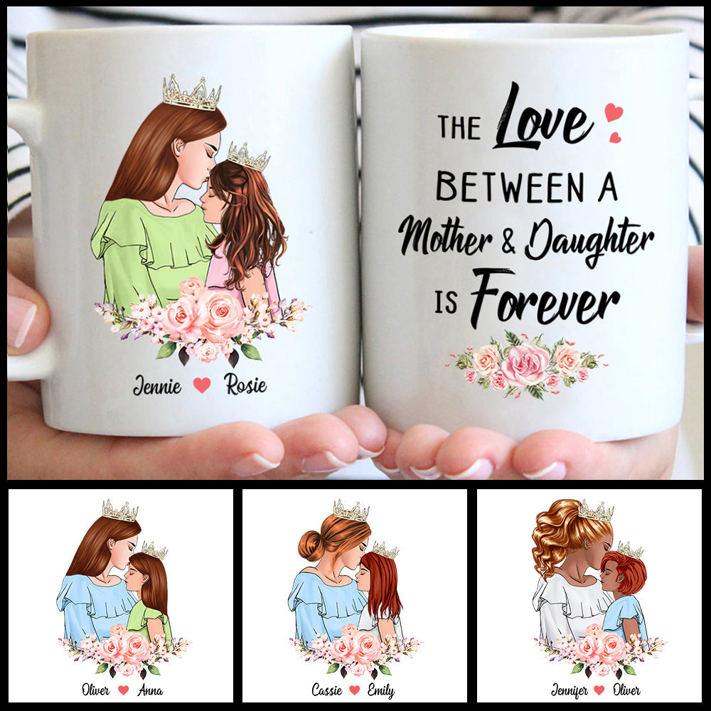 The Love Between A Mother And Daughter Is Forever, Custom Mug, Mother's Day Gift, Daughter Gift
