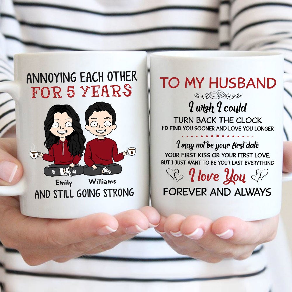 Annoying Each Other For Year Mug - To My Husband I Wish I Could Turn Back The Clock Custom Mugs Gift For Couple