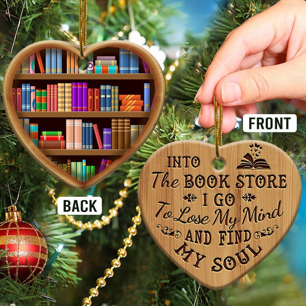 Book Lover Heart Ornament - Into The Book Store I Go To Loose My Mind And Find My Soul Wooden Ornament
