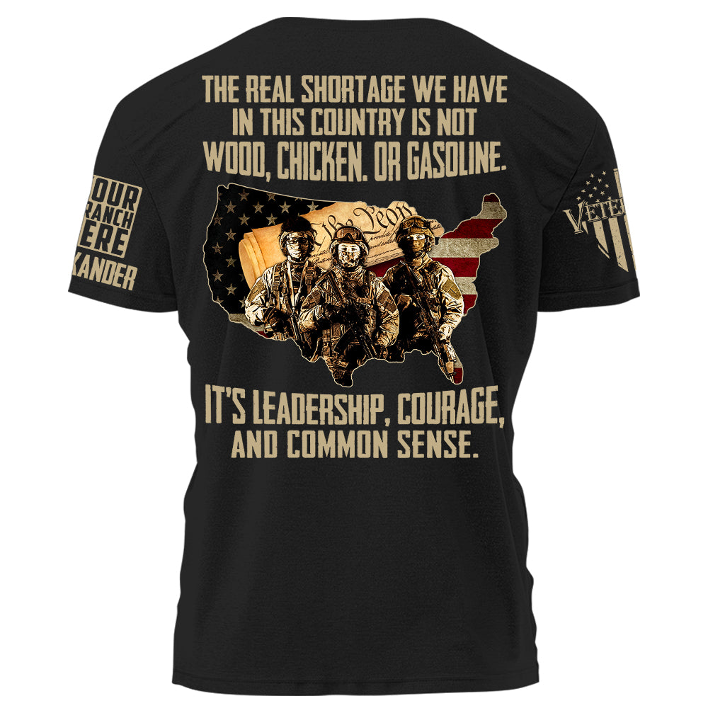 The Real Shortage We Have In This Country Is Not Wood Chicken Or Gasoline It’s Leadership Personalized Shirt For Veteran H2511 TRna