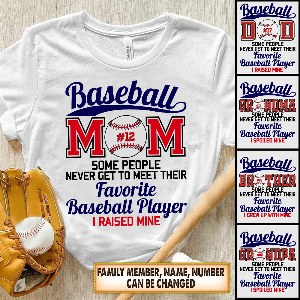 Baseball Mom Some People Never Get To Meet Their Favorite Baseball Player I Raised Mine Personalized Shirt Baseball Shirt Hk10 -