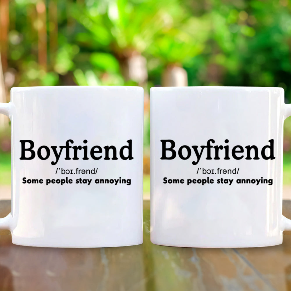 Boyfriend Mug - Some People Stay Annoying Valentines Day Gifts For Him