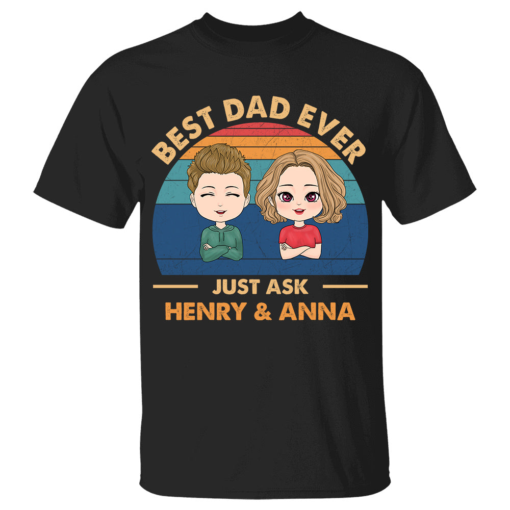 Best Dad Ever Just Ask - Personalized Shirt For Dad