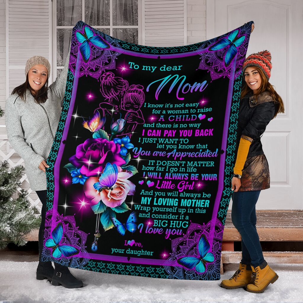 To My Mom I Know It Is Not Easy For A Woman To Raise A Child Flower Custom Blanket For Mom