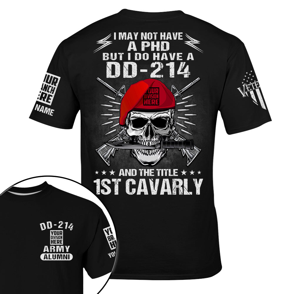 I May Not Have A PHD But I Do Have A DD 214 Personalized Shirt For Veteran K1702