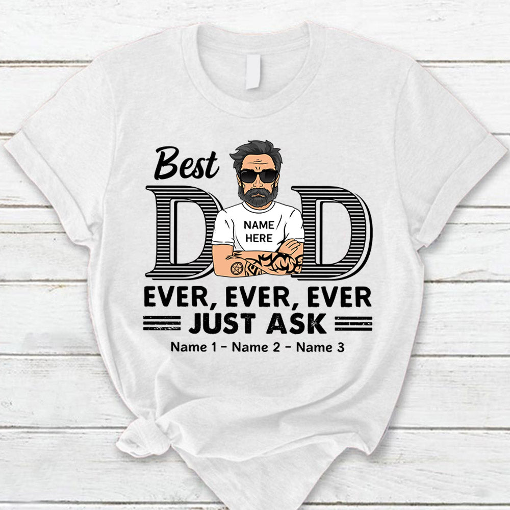 Best Dad Ever Ever Ever Jusk Ask Shirt