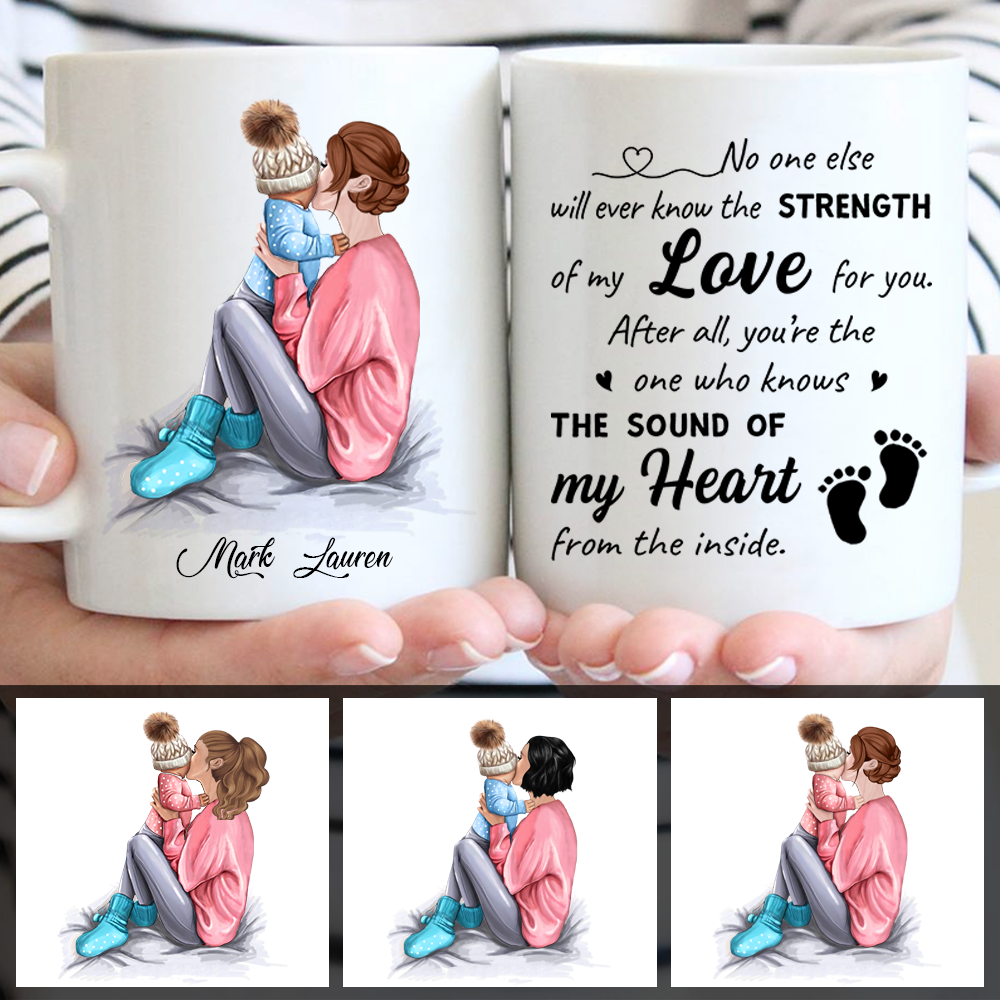 No One Else Will Ever Know The Strength Of My Love For You Mug For New Mom