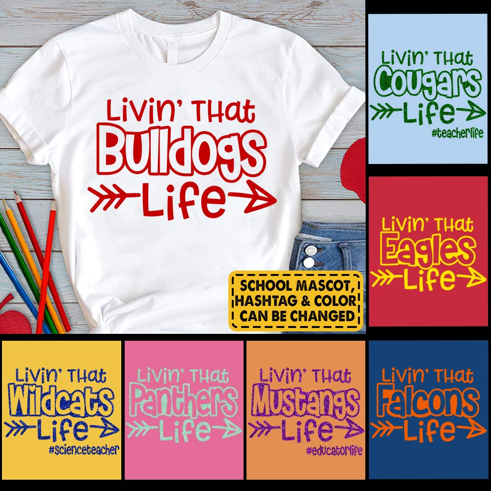 Personalized Livin' That School Mascot Life Custom School Spirit T-Shirt Teacher T-Shirt