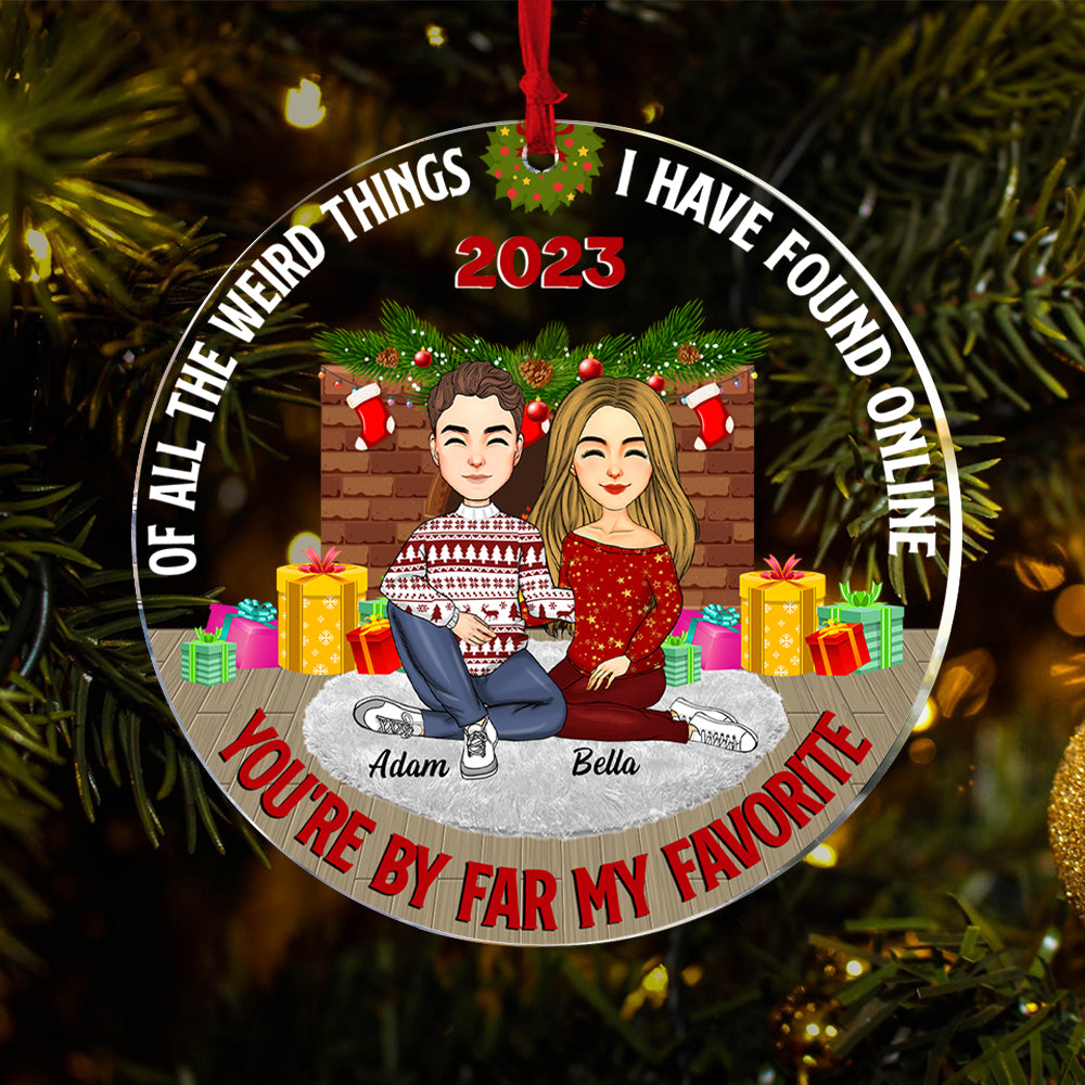 Of All The Weird Things You're By Far My Favorite - Customized Couple Ornament