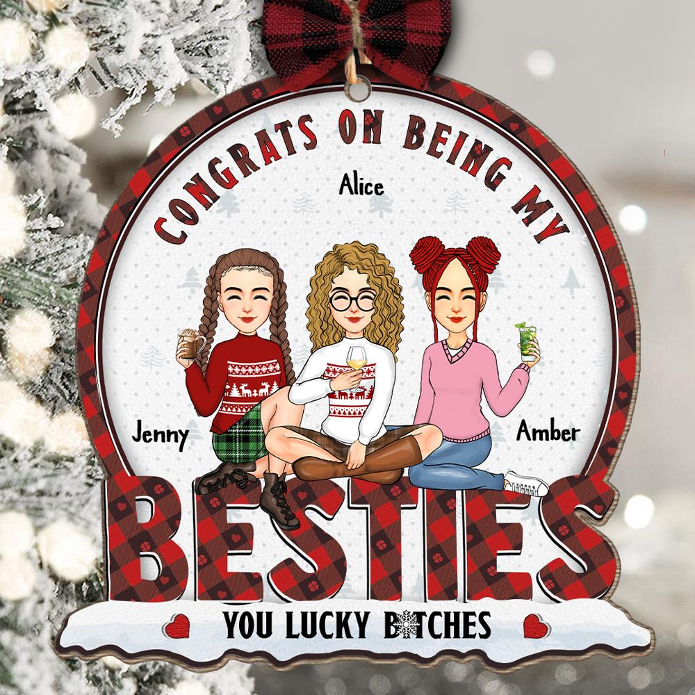 Congrats On Being My Bestie You Lucky Bltch - Personalized Wooden Ornament