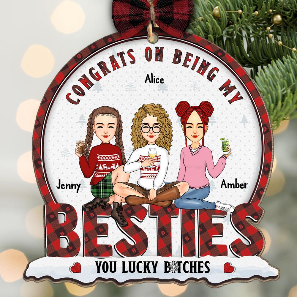 Congrats On Being My Bestie You Lucky Bltch - Personalized Wooden Ornament