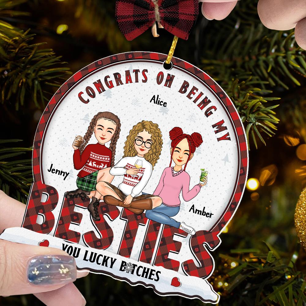 Congrats On Being My Bestie You Lucky Bltch - Personalized Wooden Ornament