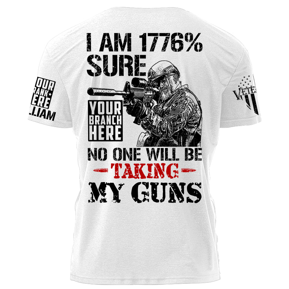 Premium Shirt I Am 1776% Sure No One Will Taking My Guns Personalized Shirt For Veterans H2511
