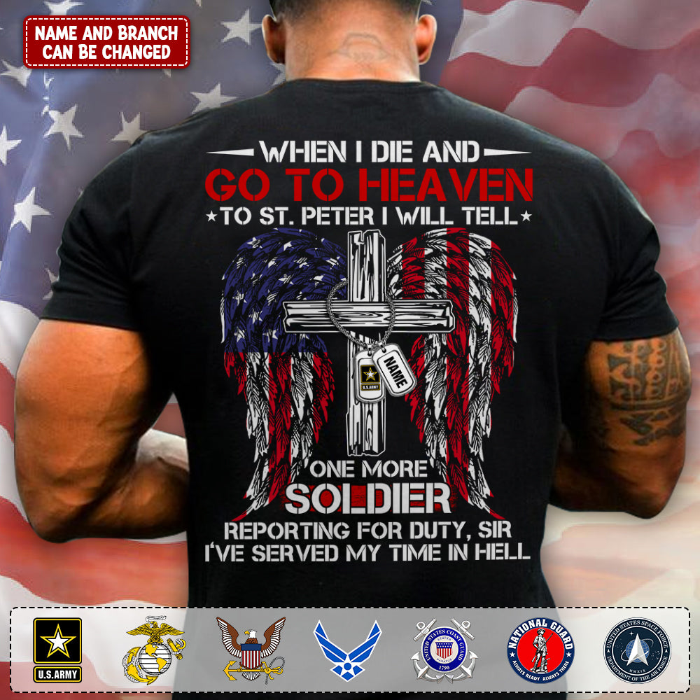 Personalized Gift For Veterans Custom Name Shirt For Veterans When I Die And Go To Heaven To St Peter I Will Tell I've Served My Time In Hell H2511