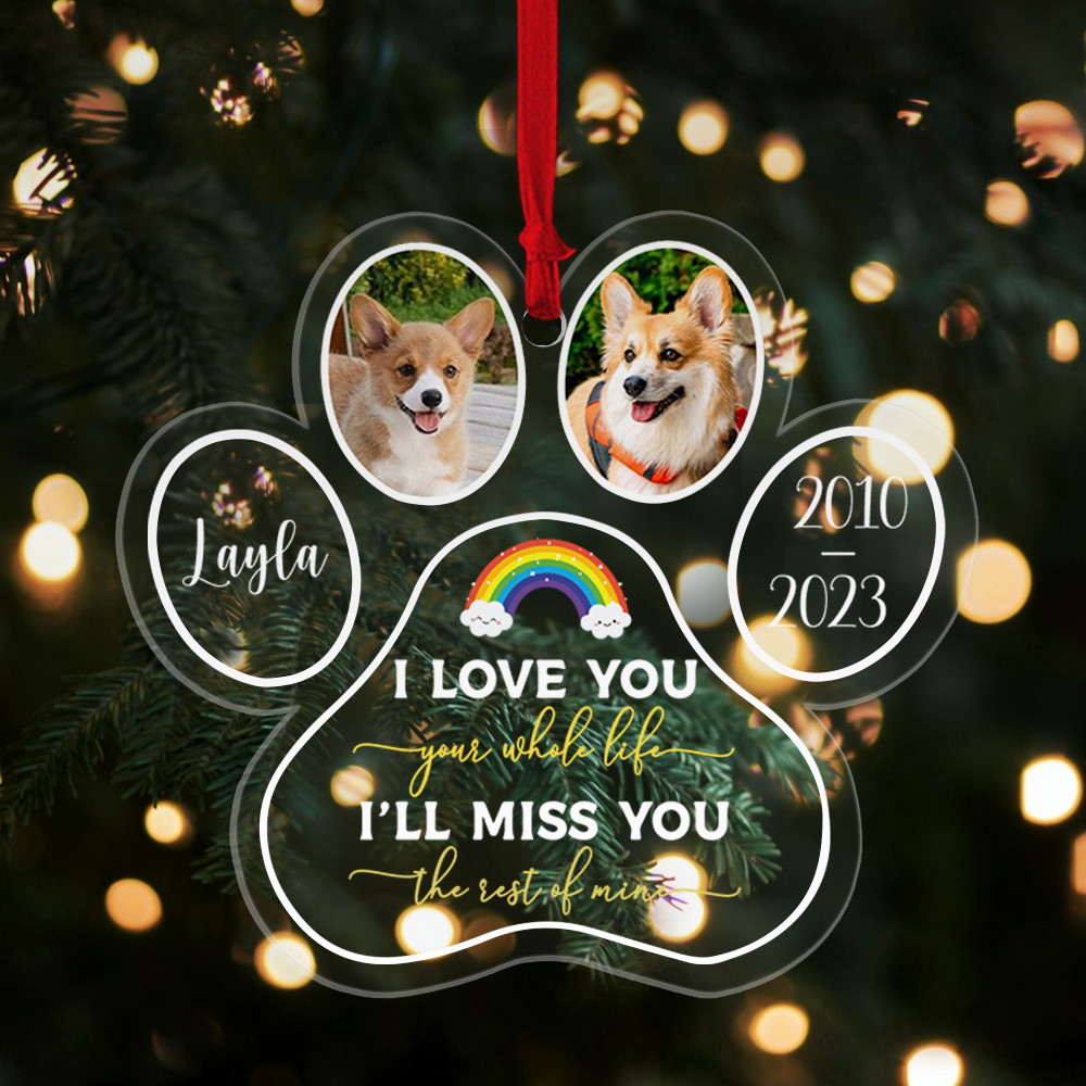 I'll Miss You The Rest Of Mine - Shaped Acrylic Ornament - Memorial, Sympathy Gift For Dog Lovers, Cat Lovers